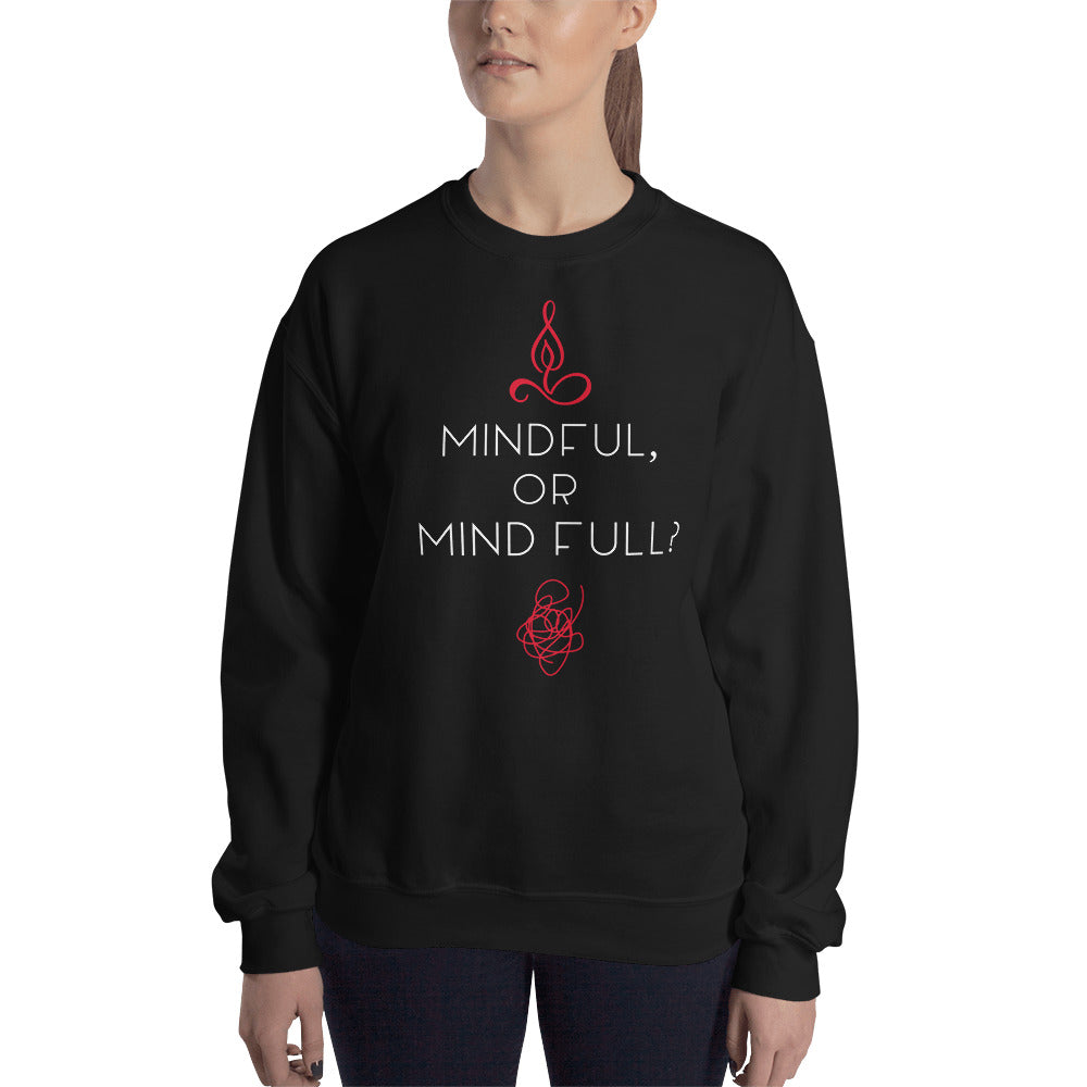 Mindful, or Mind full Unisex Sweatshirt
