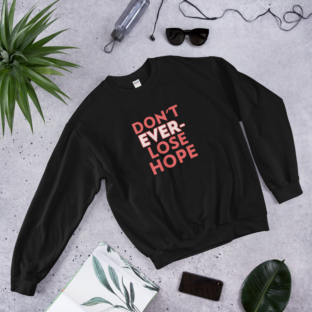 Don't Ever lose Hope unisex Sweatshirt
