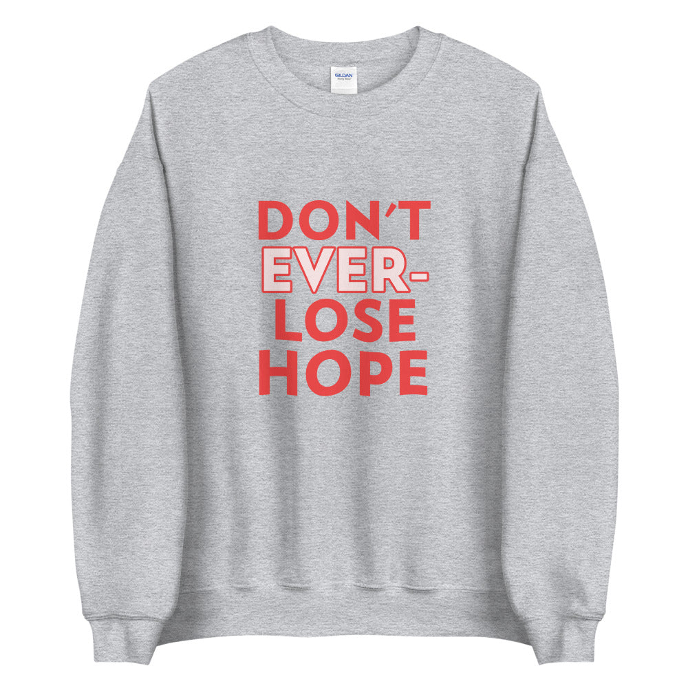 Don't Ever lose Hope unisex Sweatshirt