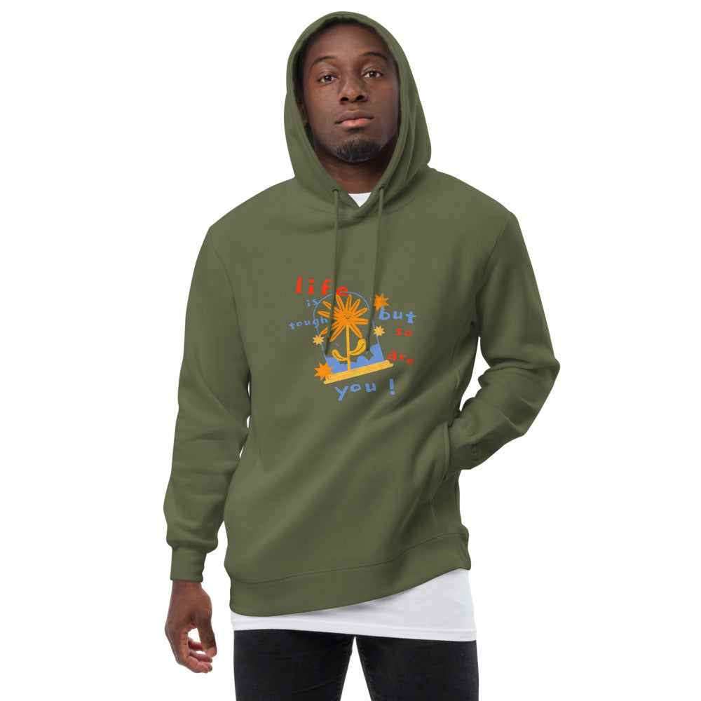 Life is tough but so are you unisex hoodie