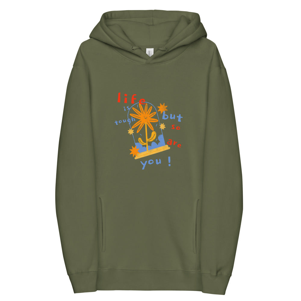 Life is tough but so are you unisex hoodie