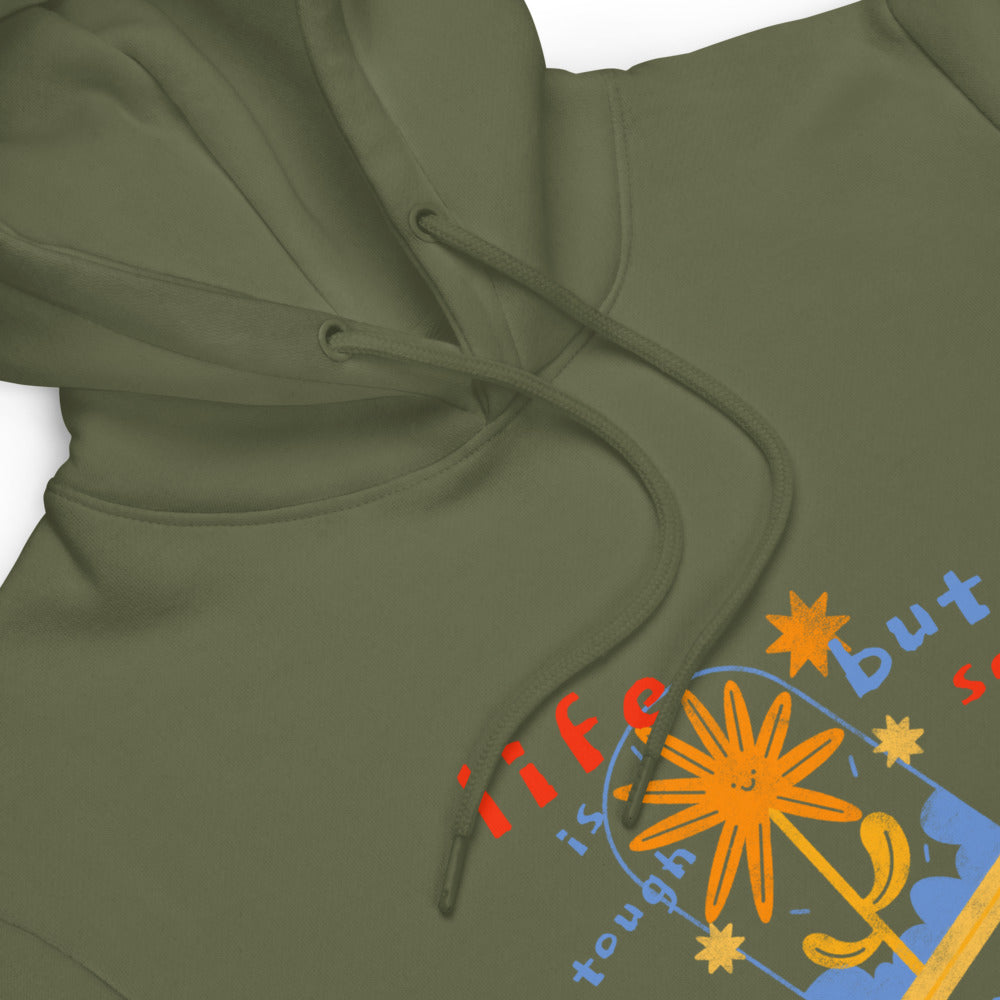 Life is tough but so are you unisex hoodie