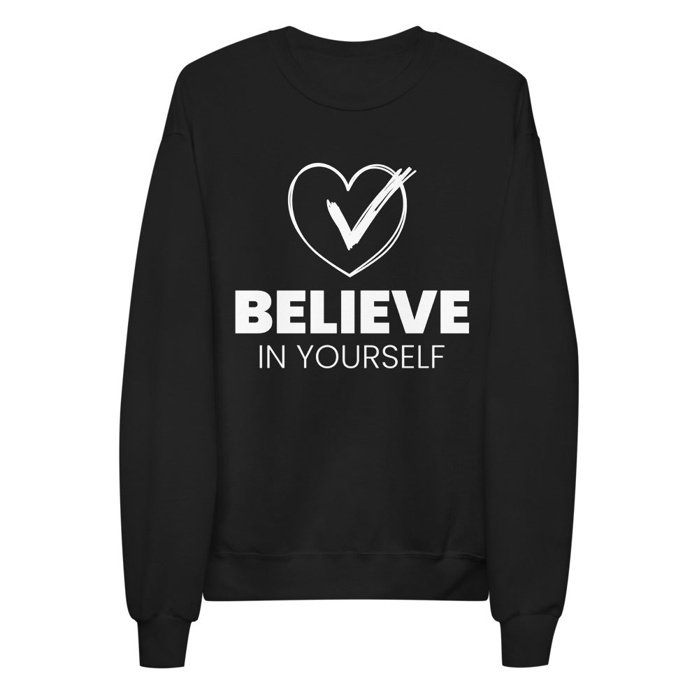 Believe in yourself unisex Sweatshirt