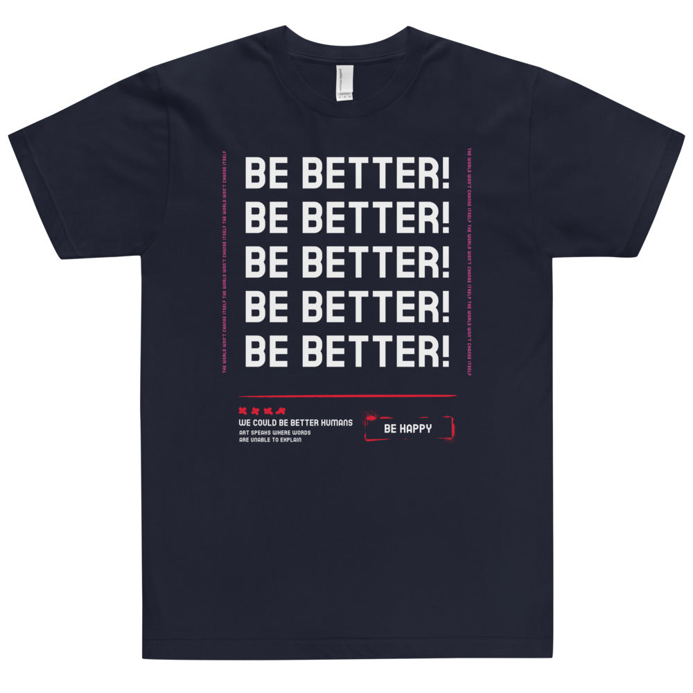 Be Better unisex T-Shirt
