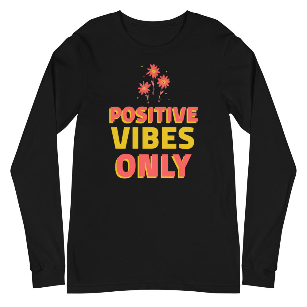 Positive Vibes Only Unisex Long Sleeve Tee