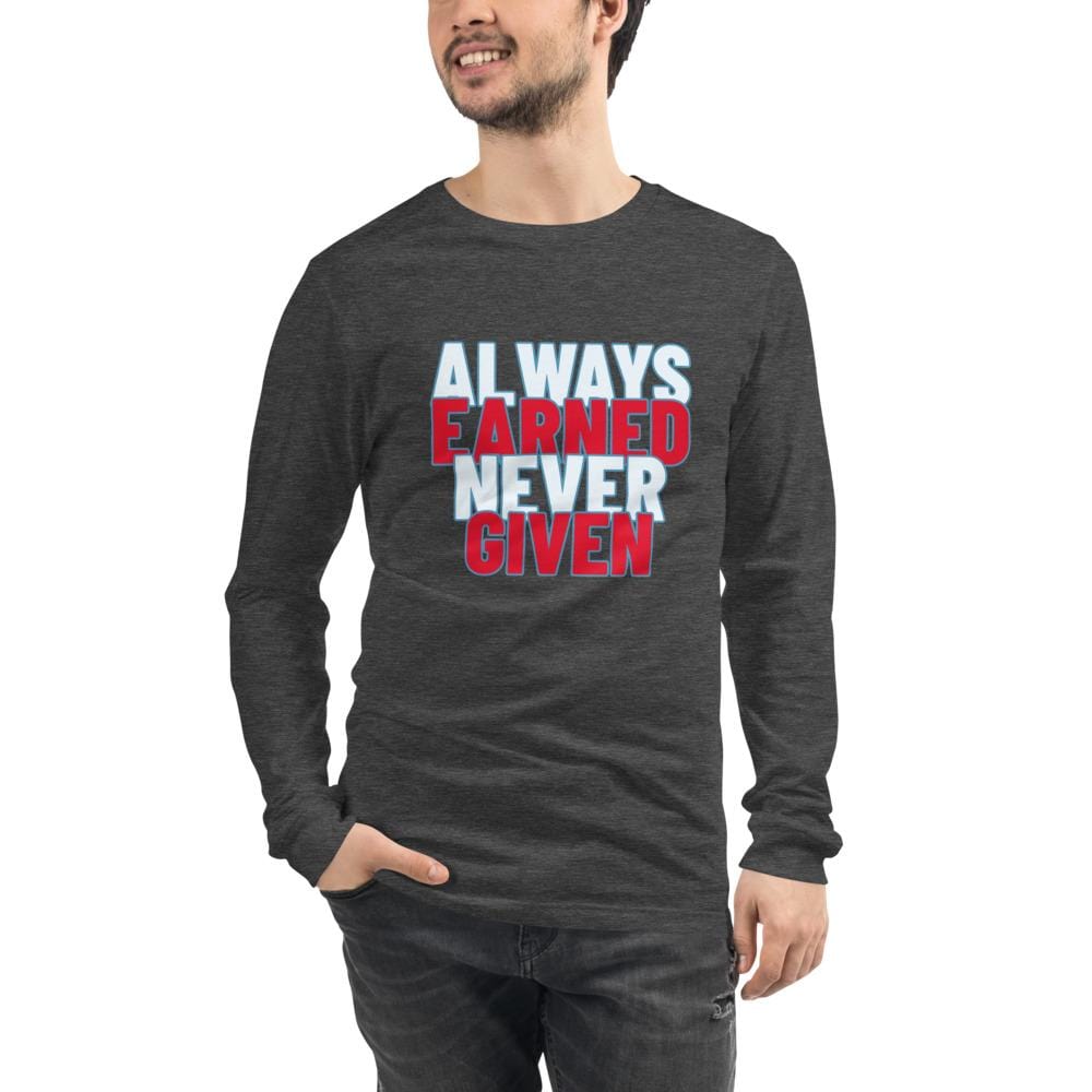 Always Earned Never Given Unisex Tee