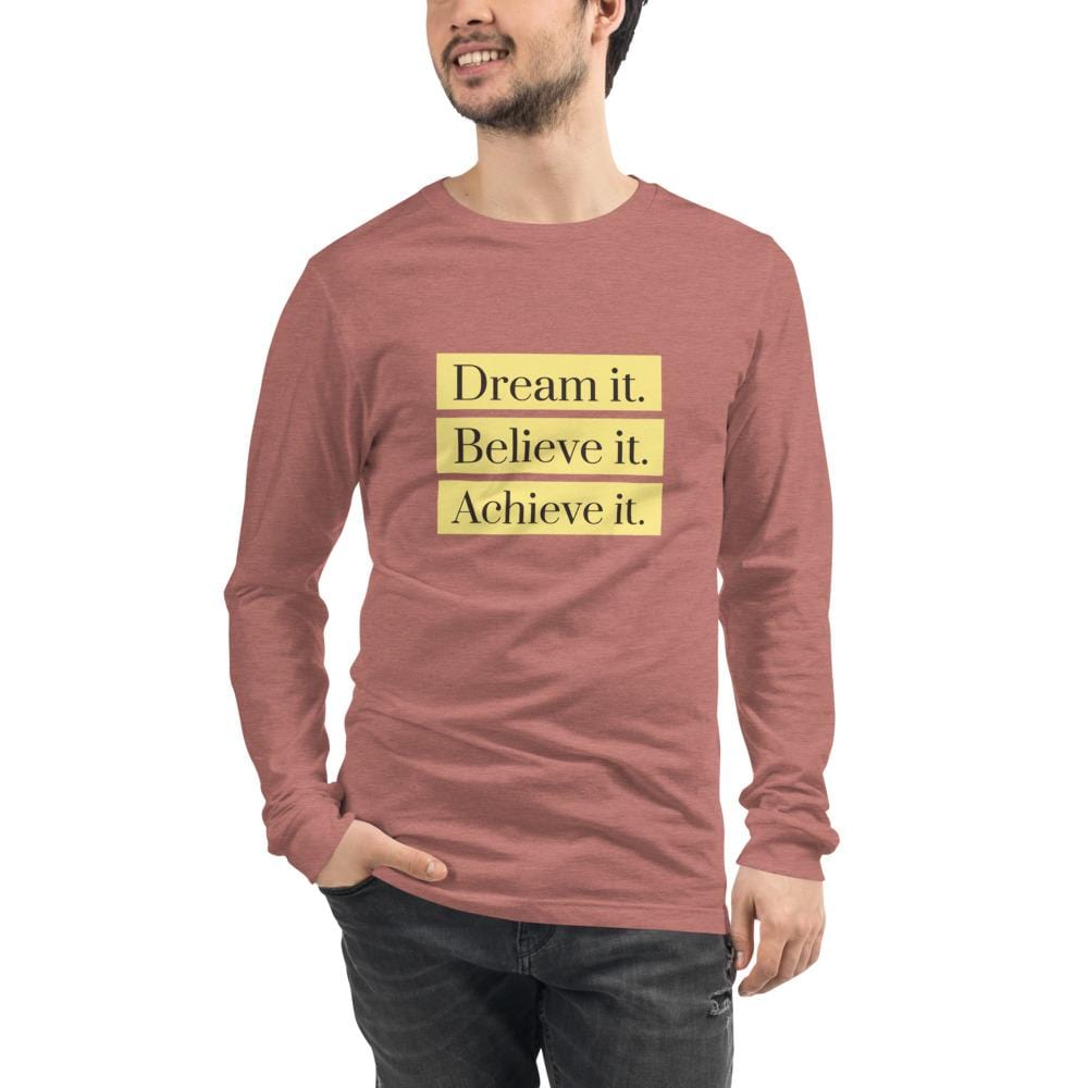 Dream it. Believe it. Achieve it.