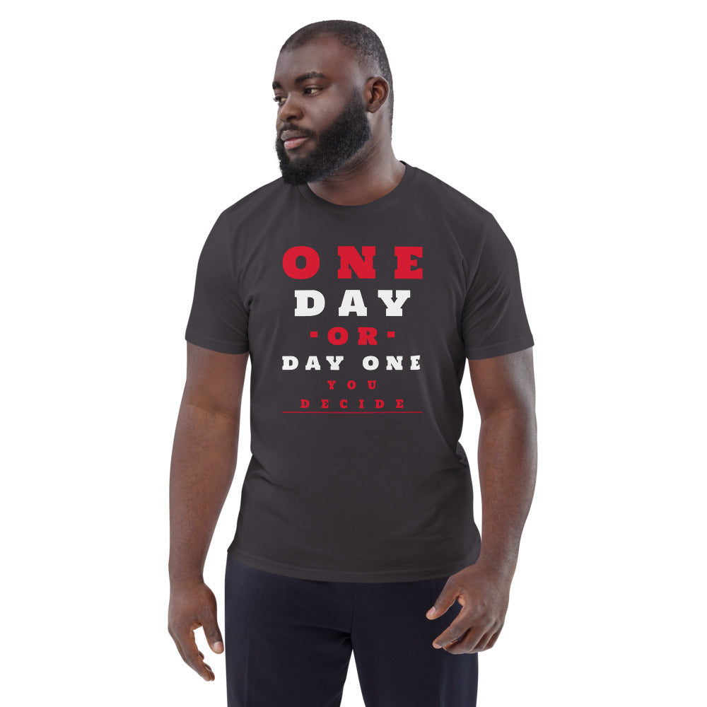 One Day or Day one Unisex T-shirt