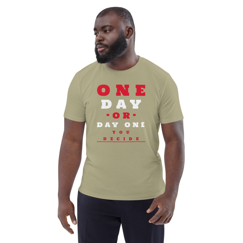 One Day or Day one Unisex T-shirt