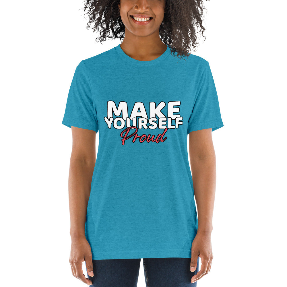 Make Yourself Proud Unisex T-shirt