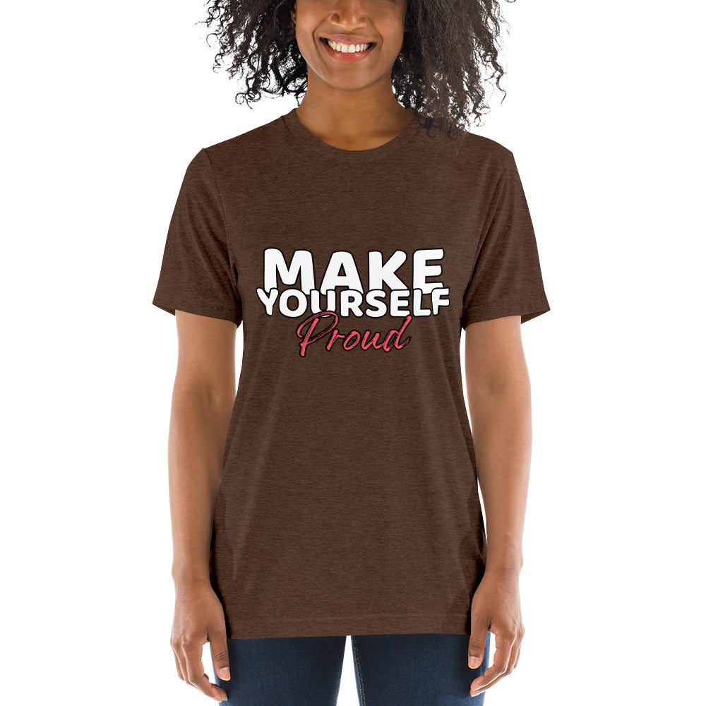 Make Yourself Proud Unisex T-shirt