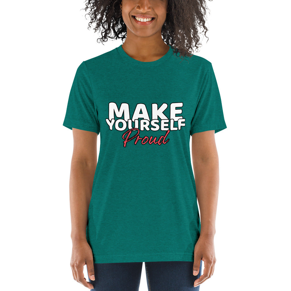 Make Yourself Proud Unisex T-shirt