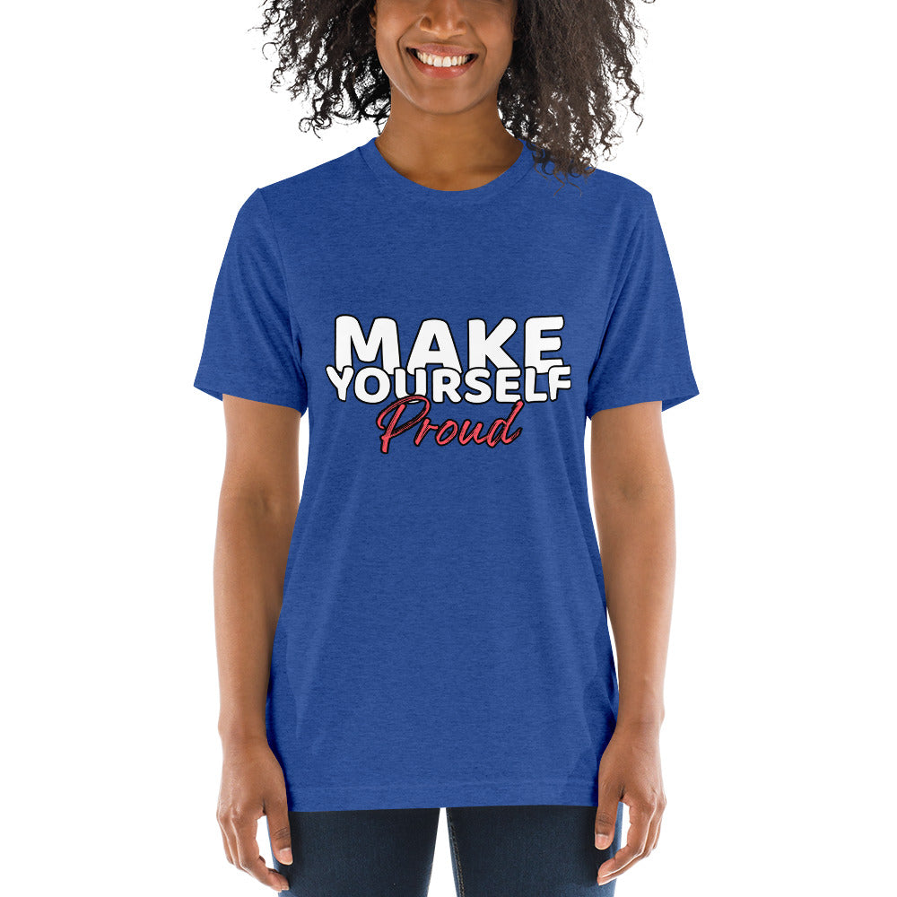 Make Yourself Proud Unisex T-shirt
