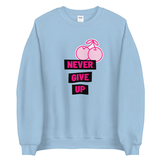 Never Give Up unisex sweatshirt