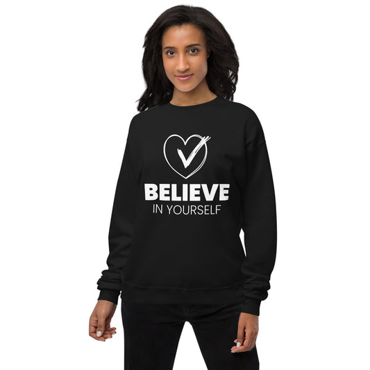 Believe in yourself unisex Sweatshirt