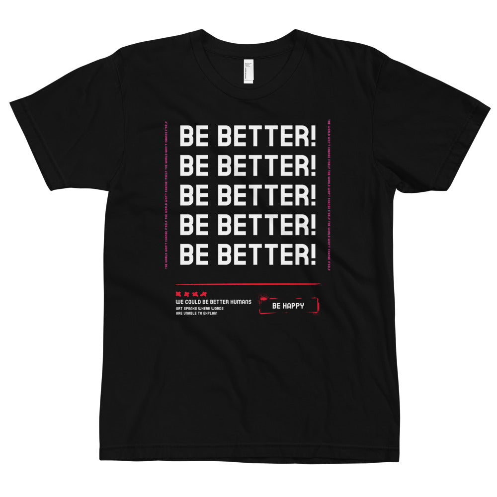 Be Better unisex T-Shirt