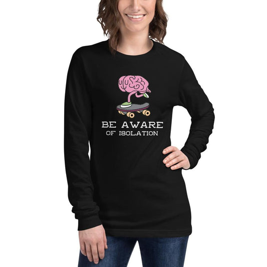 Be Aware of isolation Unisex Long Sleeve Tee