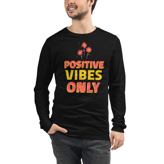Positive Vibes Only Unisex Long Sleeve Tee
