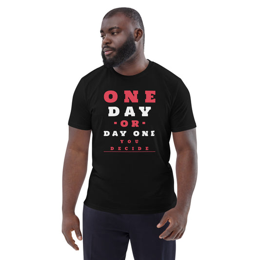 One Day or Day one Unisex T-shirt