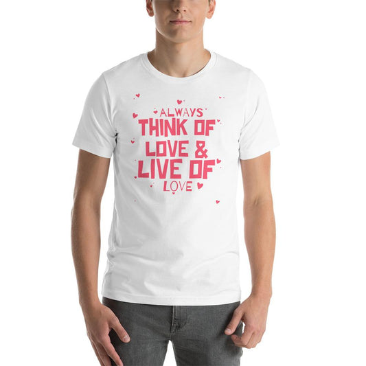 Always Think Of love & Live Of Love T-Shirt