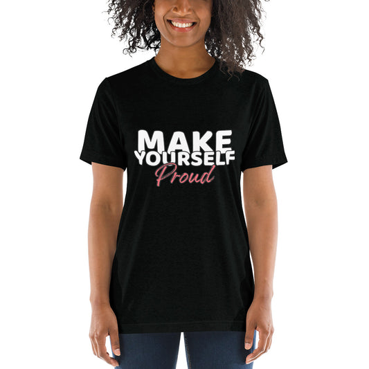 Make Yourself Proud Unisex T-shirt