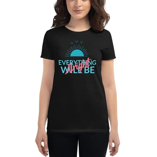 Everything will be alright Women's T-shirt